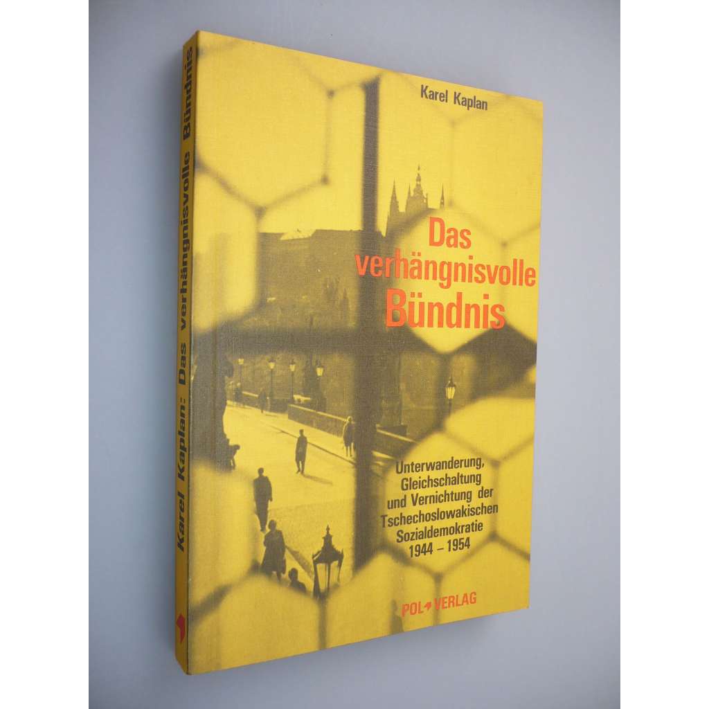 Das verhängnisvolle Bündnis: Unterwanderung, Gleichschaltung und Vernichtung der Tschechoslowakischen Sozialdemokratie 1944-1954 (Osudové spojenectví, Československo, Sociální demokracie)