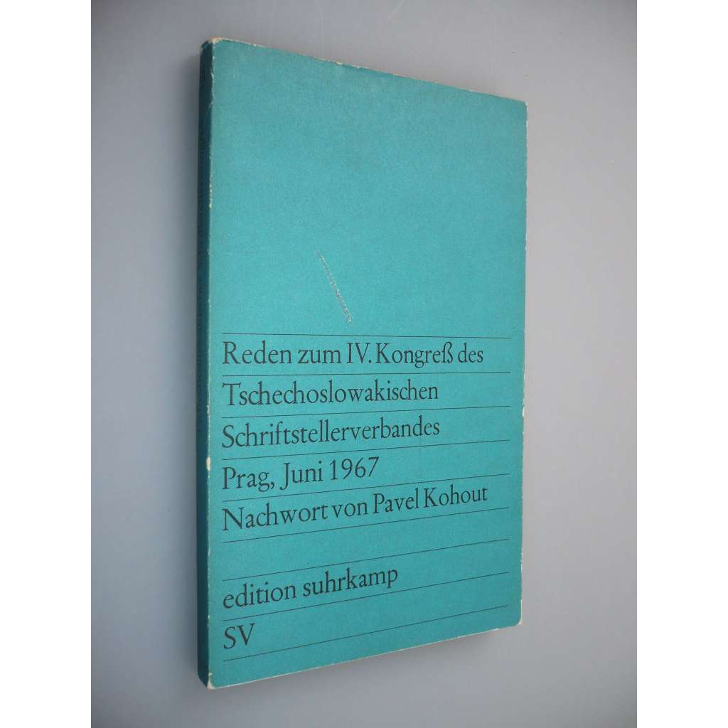 Reden zum 4. Kongreß des Tschechoslowakischen Schriftstellerverbandes: Prag, Juni 1967 (edition suhrkamp) (IV. sjezd Svaz československých spisovatelů)