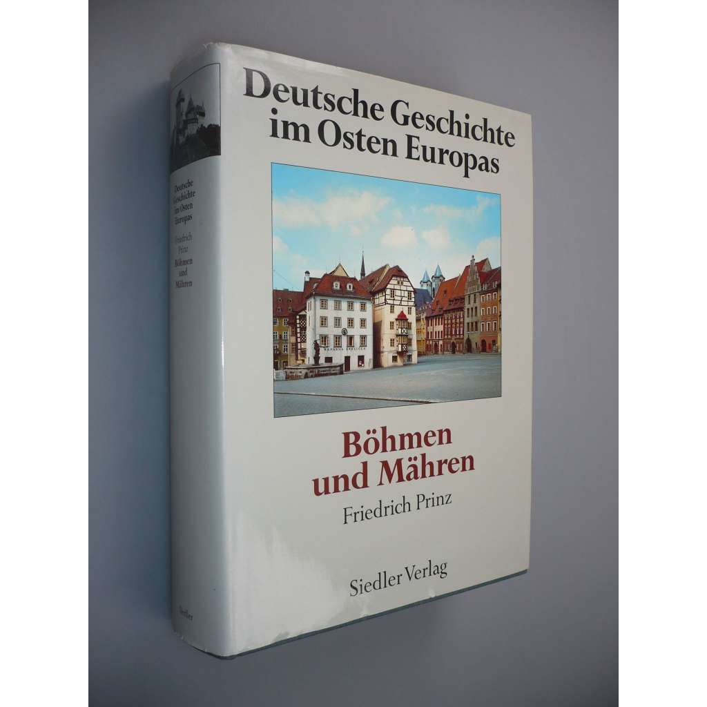 Böhmen und Mähren. Deutsche Geschichte im Osten Europas (Čechy a Morava. Německé dějiny ve východní Evropě)