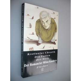 Die Fallen der Welt. Der Romancier Milan Kundera (Pasti světa, romanopisec, román)