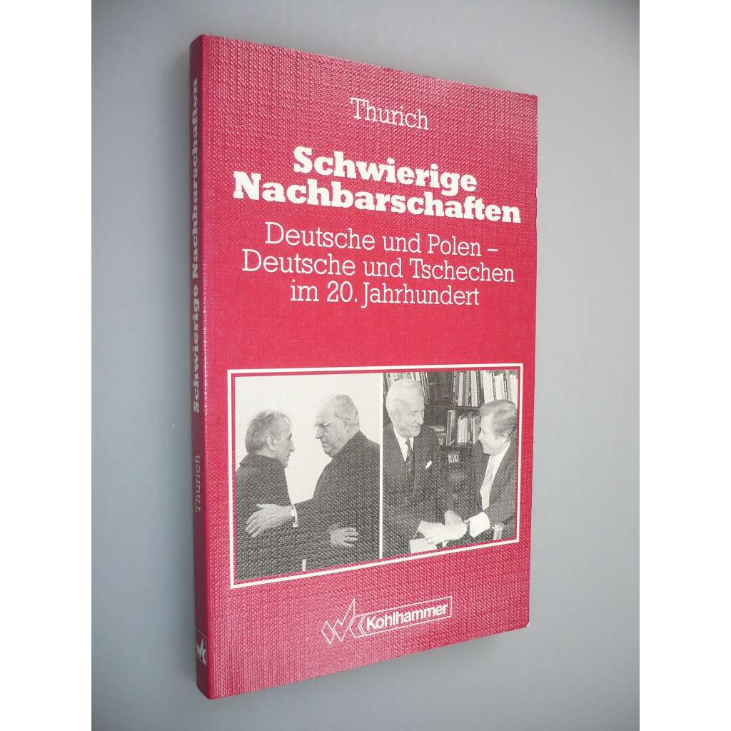 Schwierige Nachbarschaften: Deutsche und Polen - Deutsche und Tschechen im 20. Jahrhundert. Eine Darstellung in Dokumenten (Německo, Polsko, dokumenty)