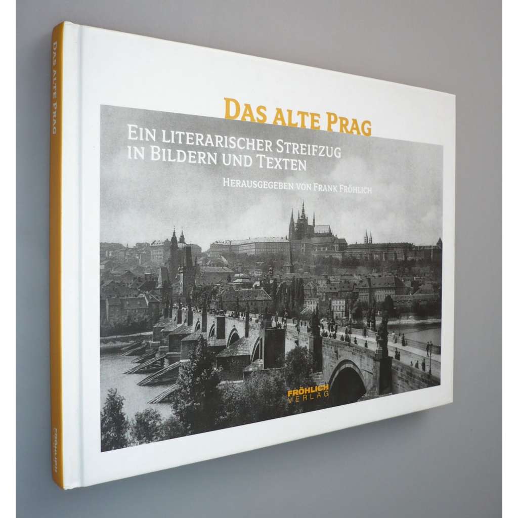Das Alte Prag: Ein Literarischer Streifzug in Bildern und Texten (Stará Praha, fotografie, obrazy)