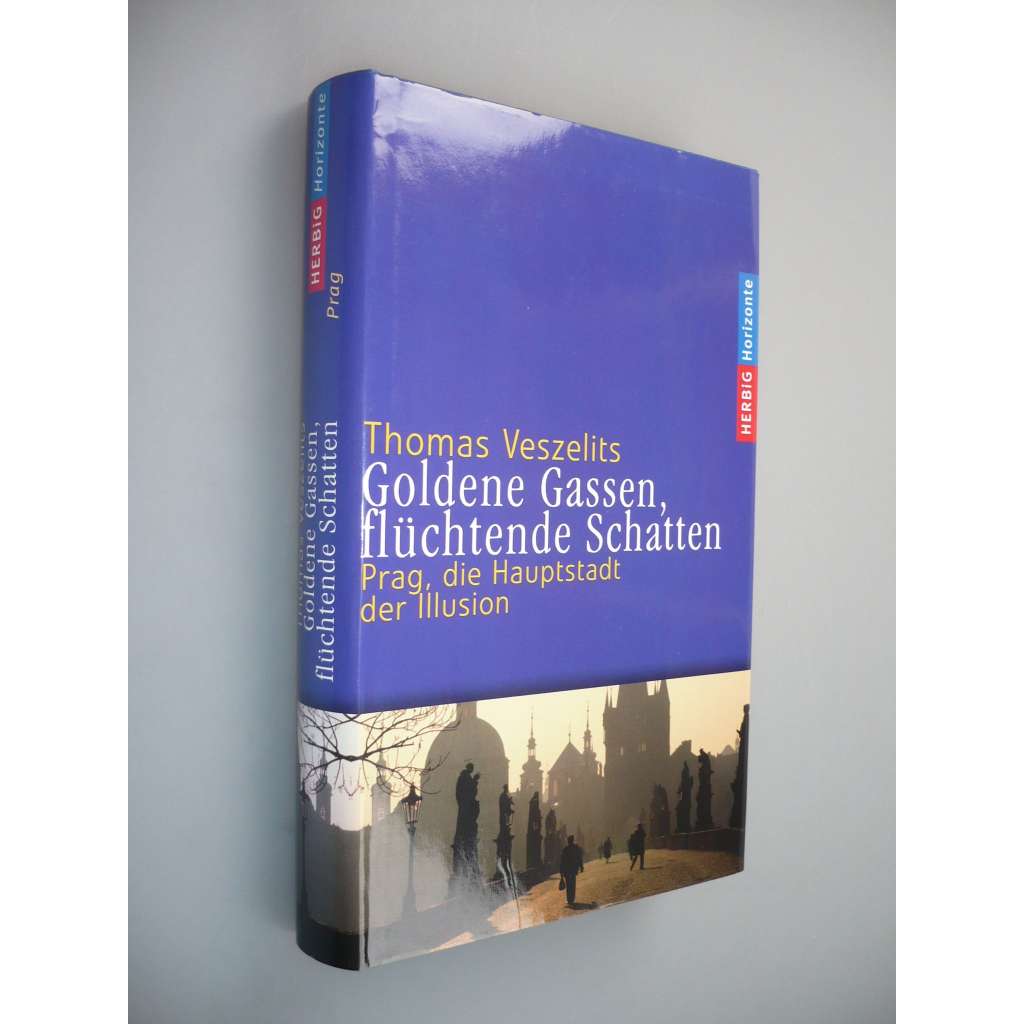 Goldene Gassen, flüchtende Schatten: Prag, die Hauptstadt der Illusion (Praha, fotografie, město)