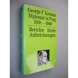 Diplomat in Prag 1938-1940: Berichte, Briefe, Aufzeichnungen (diplomat, Praha, dopisy)