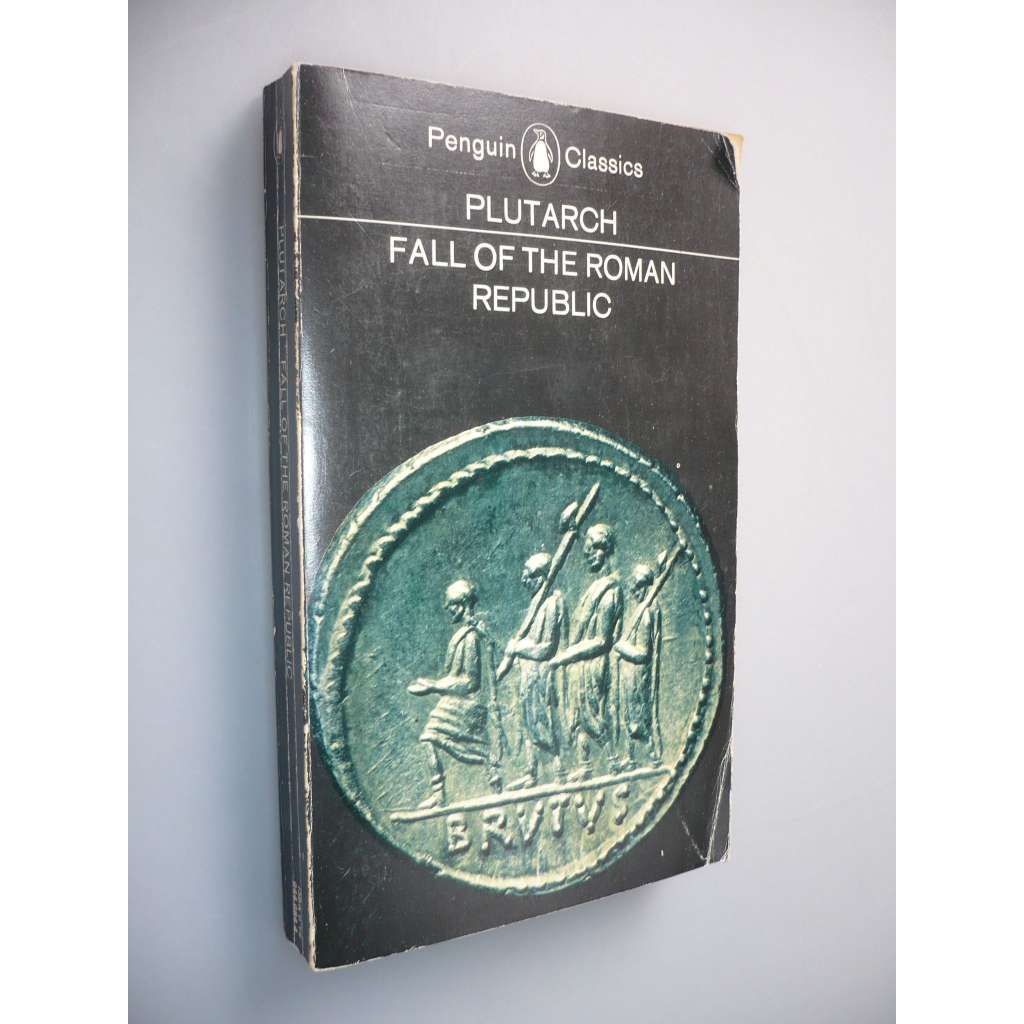 Fall of The Roman Republic: Six Lives by Plutarch: Marius, Sulla, Crassus, Pompey, Ceasar, Cicero (Řím, pád římské říše)