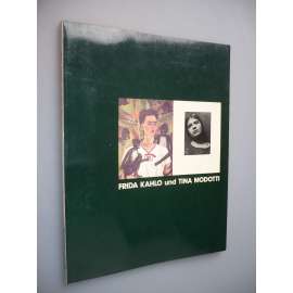 Frida Kahlo und Tina Modotti. Katalog zur gleichnamigen Ausstellung (výstava, výstavní katalog, umění)
