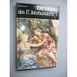 Die Malerei des 17. Jahrhunderts I. [17. století, umění, malba]