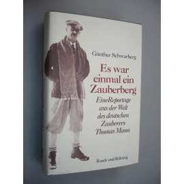 Es war einmal ein Zauberberg: Eine Reportage aus der Welt des deutschen Zauberers Thomas Mann [Německo, kouzelník]