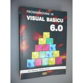 Programování ve VISUAL BASICu 6.0 [programování, software, počítačová literatura]