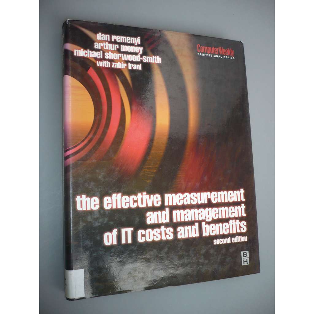 The Effective Measurement and Management of IT Costs and Benefits [programování, software, počítačová literatura]