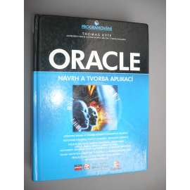 Oracle. Návrh a tvorba aplikací [programování, software, počítačová literatura]