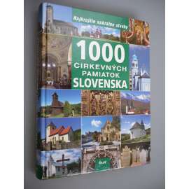 1000 cirkevných pamiatok Slovenska [slovensky, kostely, chrámy, náboženství]