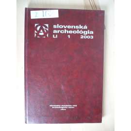 Slovenská archeológia. Ročník LI. Číslo 1. 2003