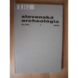 Slovenská archeológia. Ročník XLVIII. Číslo 1. 2000