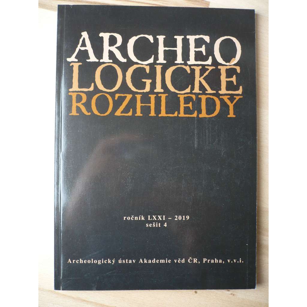 Archeologické rozhledy. Ročník LXXI. 2019. Sešit 4 [archeologie]