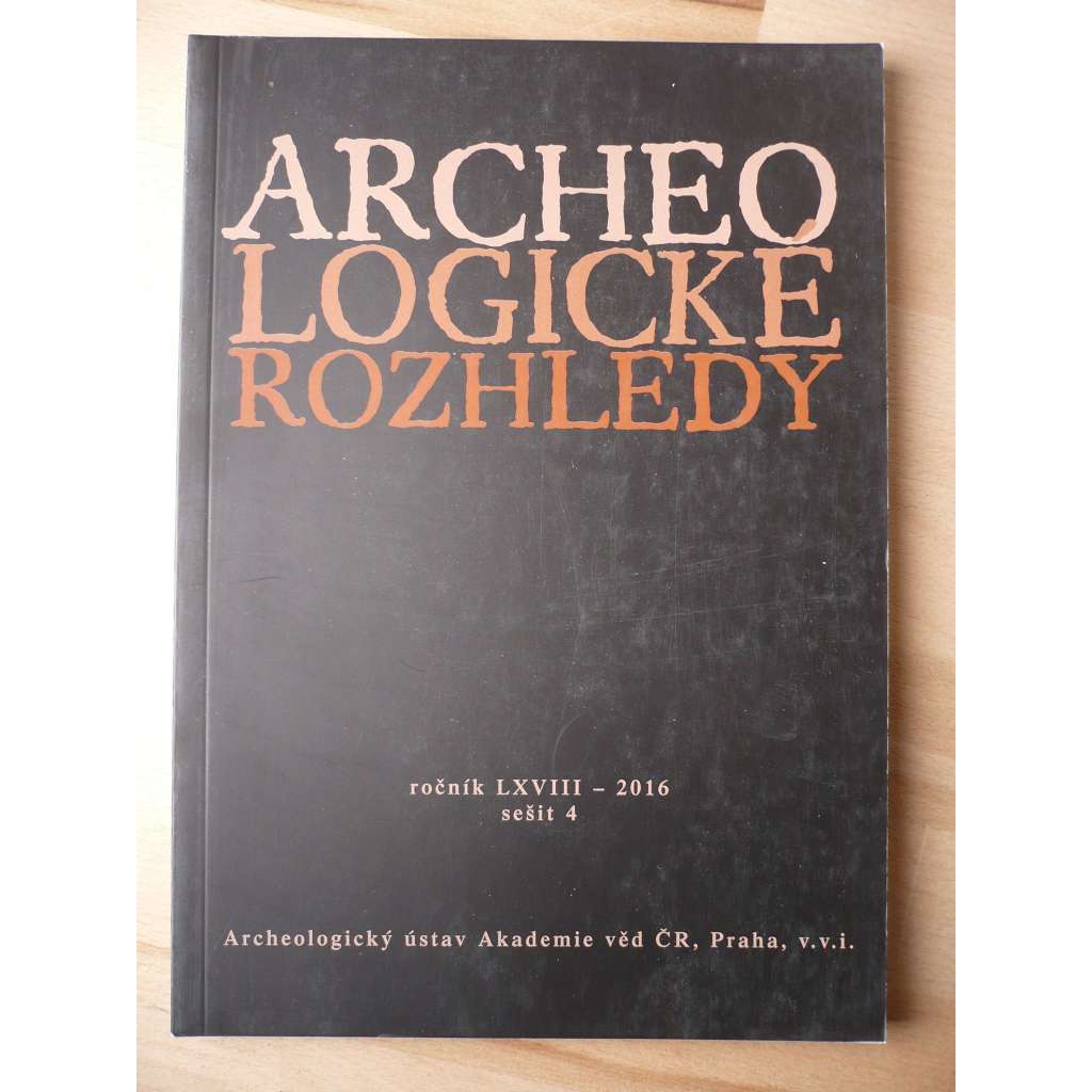 Archeologické rozhledy. Ročník LXVIII. 2016. Sešit 4 [archeologie]