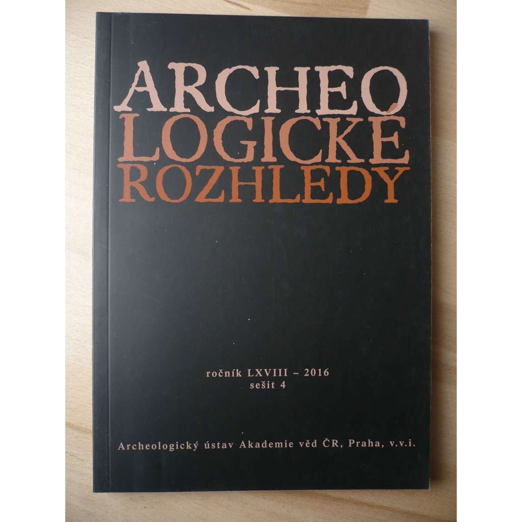 Archeologické rozhledy. Ročník LXVIII. 2016. Sešit 4 [archeologie]