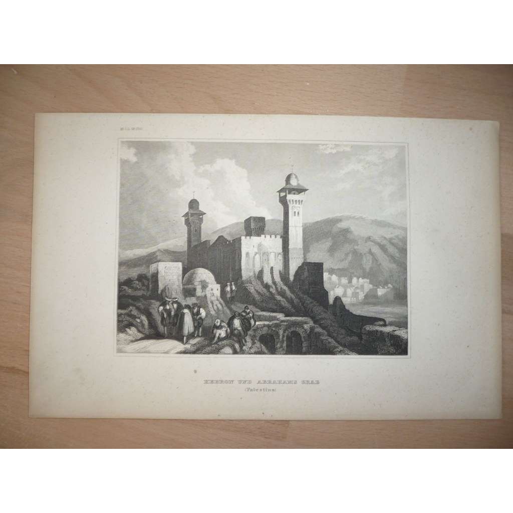 Palestina, Hebron und Abrahams Grab - ocelorytina cca 1850, grafika, nesignováno