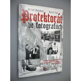 Protektorát ve fotografiích [fotografie]