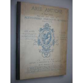 Arie Antiche. Alessandro Parisotti. Libro Primo [árie, noty, hudba]