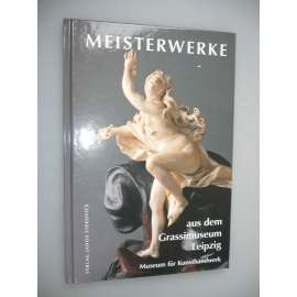 Meisterwerke aus dem Grassimuseum Leipzig Museum für Kunsthandwerk [umění]