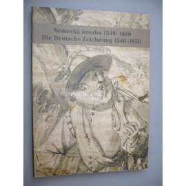 Německá kresba 1540 - 1650. Die Deutsche Zeichnung 1540 - 1650 [umění]