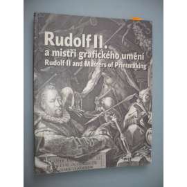Rudolf II. a mistři grafického umění. Rudolf II and Masters of Printmaking