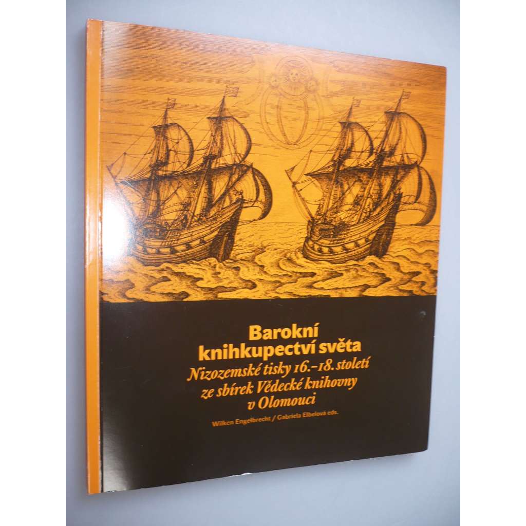 Barokní knihkupectví světa. Nizozemské tisky 16. - 18. století ze sbírek Vědecké knihovny v Olomouci