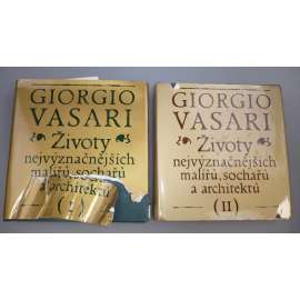 Životy nejvýznačnějších malířů, sochařů a architektů 1+2 VASARI [životopisy renesančních umělců z Itálie, renesanční malíři, sochaři, architekti, italská renesance: Donatello, Leonardo, Raffael, Michelangelo, Giorgione, Brunelleschi, Masaccio, Tizian ad.]