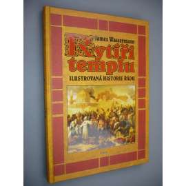 Rytíři templu. Ilustrovaná historie řádu [Templáři]