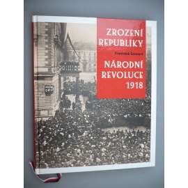 Zrození republiky. Národní revoluce 1918