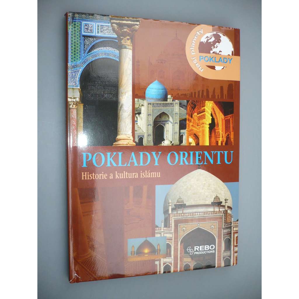 Poklady Orientu. Historie a kultur Islámu [Islám, Orient]