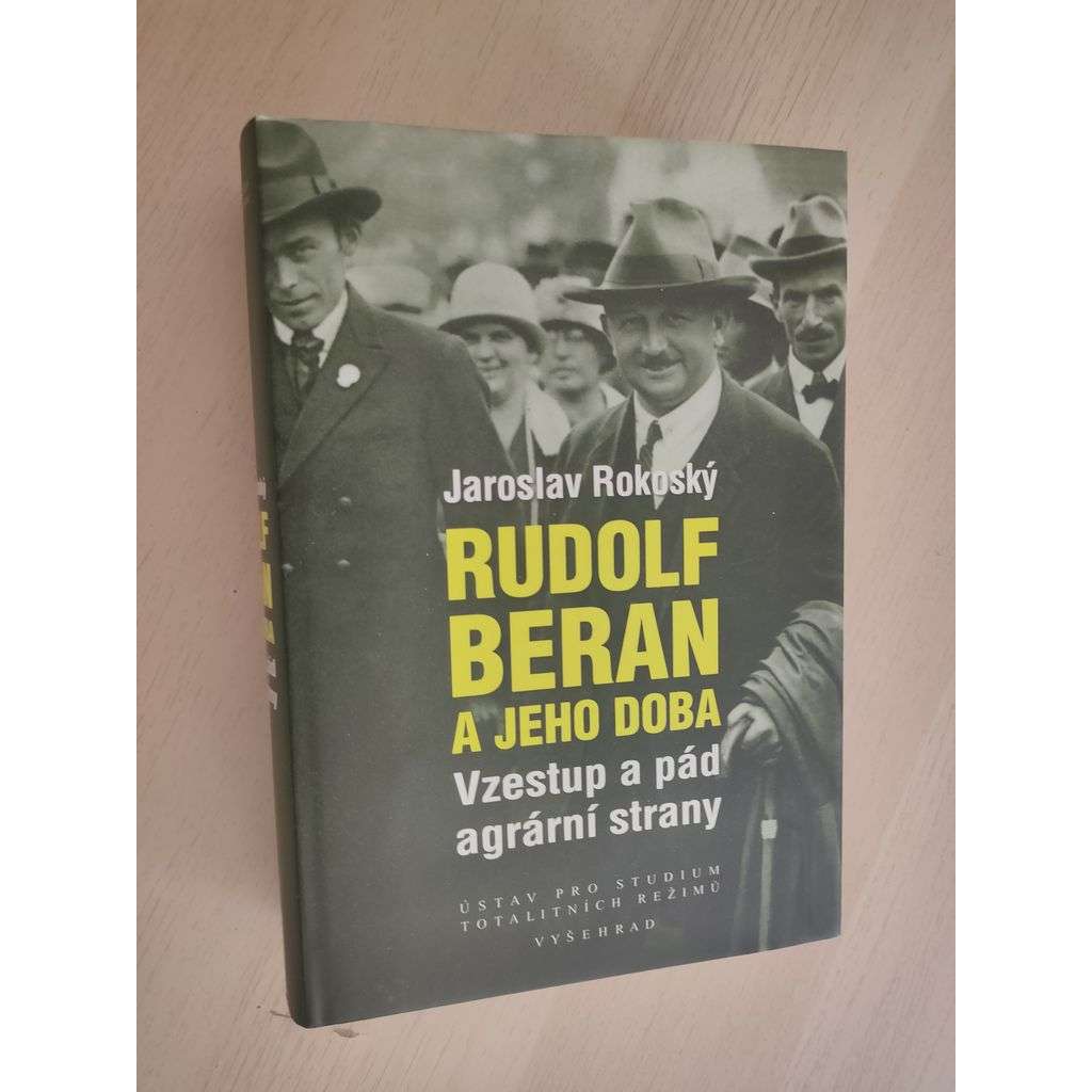 Rudolf Beran a jeho doba. Vzestup a pád agrární strany Rudolf Beran a jeho doba. Vzestup a pád agrární strany