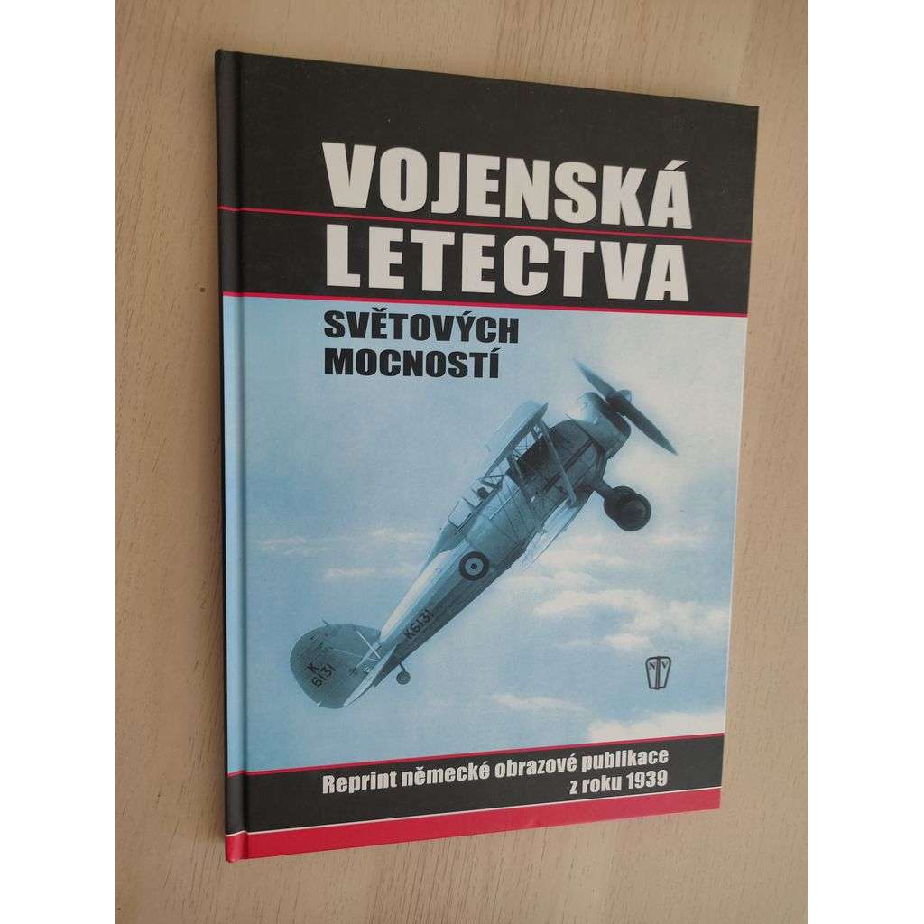 Vojenská letectva světových mocností. Reprint německé obrazové publikace z roku 1939 [letectví, letadla]