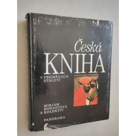 Česká kniha v proměnách staletí [Z obsahu: vydávání knih, středověké rukopisy, Gutenberg a knihtisk, staré tisky, české prvotisky, bibliofilie, renesanční a barokní knihy]