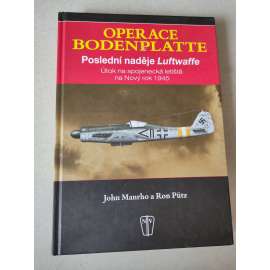 Operace Bodenplatte. Poslední naděje Luftwaffe [2. světová válka]