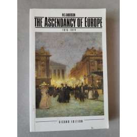 The Ascendancy Of Europe 1815 - 1914 [historie]