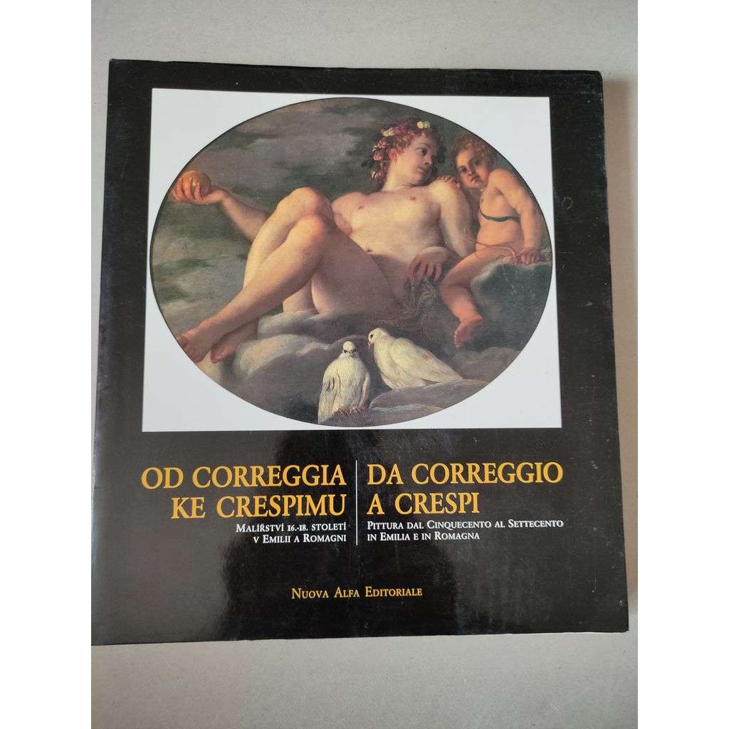 Od Correggia ke Crespimu. Malířství 16.-18. století v Emillli a Romagni [Italské malířství, renesance, umění]