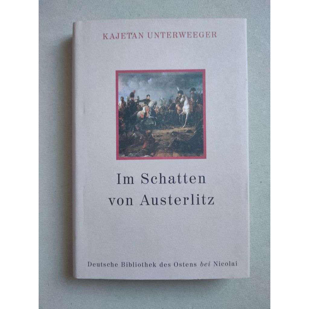 Im Schatten von Austerlitz [slavkov]