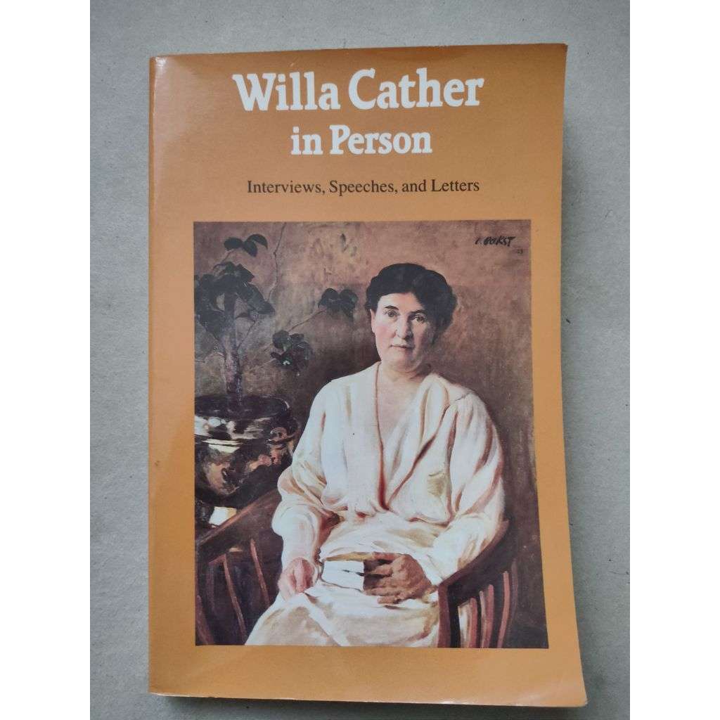 Willa Cather in Person. Interviews, Speeches, and Letters