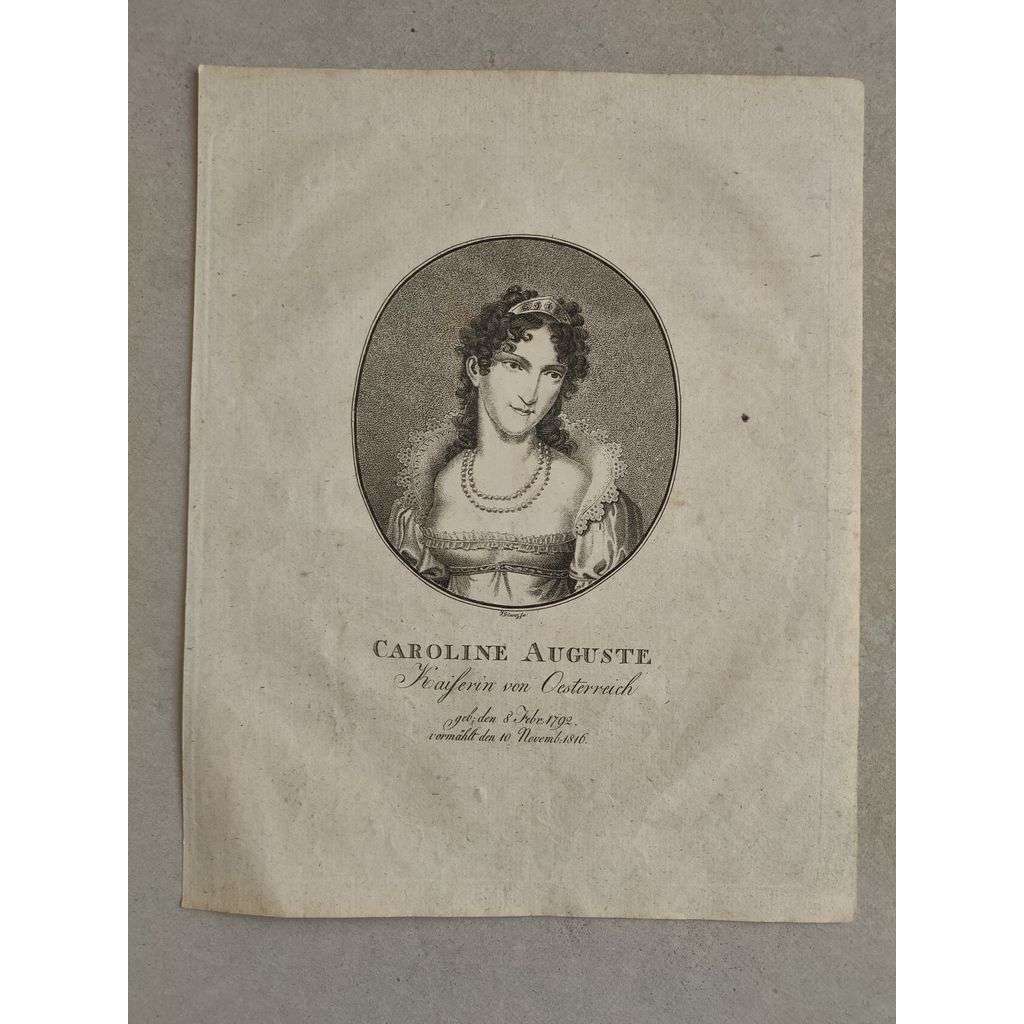 Cisařovna rakouská Carolina Augusta (Karolína Augusta Bavorská) - mědiryt cca 1830, grafika, nesignováno