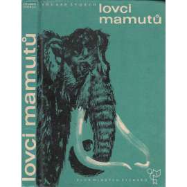 Lovci mamutů ( Eduard Štotch, Zdeněk Burian, pravěk, mamuti)