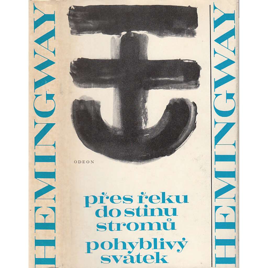 Přes řeku do stínu stromů. Pohyblivý svátek (edice: Spisy Ernesta Hemingwaye, sv. 5) (román, vzpomínky; překlad Jan Zábrana) Přes řeku do stínu stromů. Pohyblivý svátek (edice: Spisy Ernesta Hemingwaye, sv. 5) (román, vzpomínky; překlad Jan Zábrana)