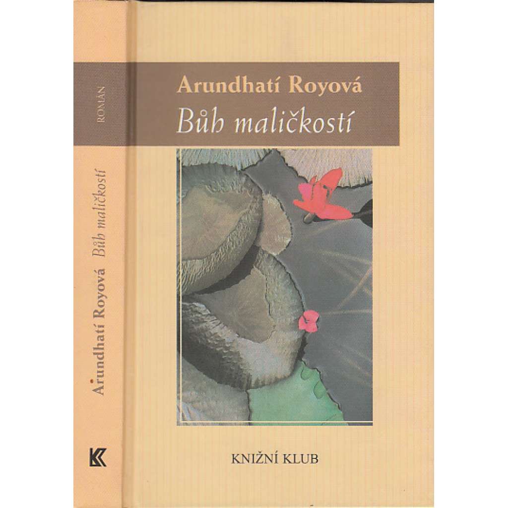 Bůh maličkostí [Obsah: román, zasazený do magického světa indického státu Kérala - Indie]