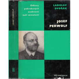 Josef Perwolf (edice Odkazy pokrokových osobností naší minulosti) (panslavismus, slavista, polonista)