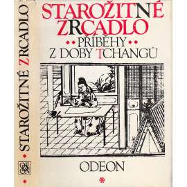 Starožitné zrcadlo: Příběhy z doby Tchangů - Výbor čínských povídek [Čína, čínské povídky]