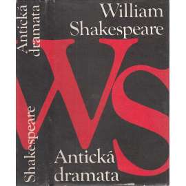 Antická dramata - Shakespeare - Julius Caesar. Antonius a Kleopatra. Koriolanus. Troilus a Kressida (ed. Galérie klasiků)