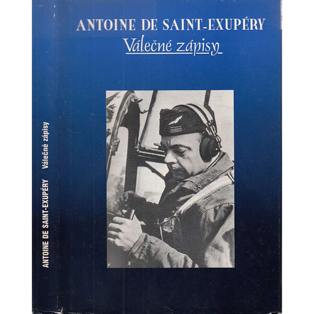 Válečné zápisy [Antoine de Saint-Exupéry - Dopisy, politické projevy a stati, fotografie, vzpomínky přátel a vojenské záznamy]