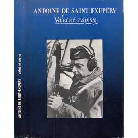 Válečné zápisy [Antoine de Saint-Exupéry - Dopisy, politické projevy a stati, fotografie, vzpomínky přátel a vojenské záznamy]
