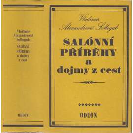 Salónní příběhy a dojmy z cest [Sollogub - ruská próza 19. století - povídky, novely; Serjoža, Příběh dvojích galoší, Paní lékárníková, Psíček, Tarantas]